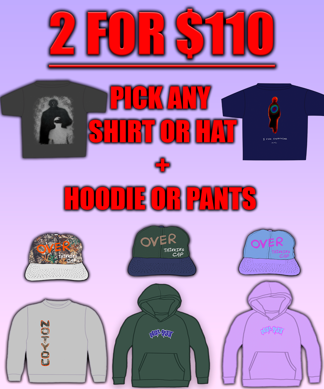 2 FOR $110 SHIRT OR HAT + HOODIE OR CREWNECK