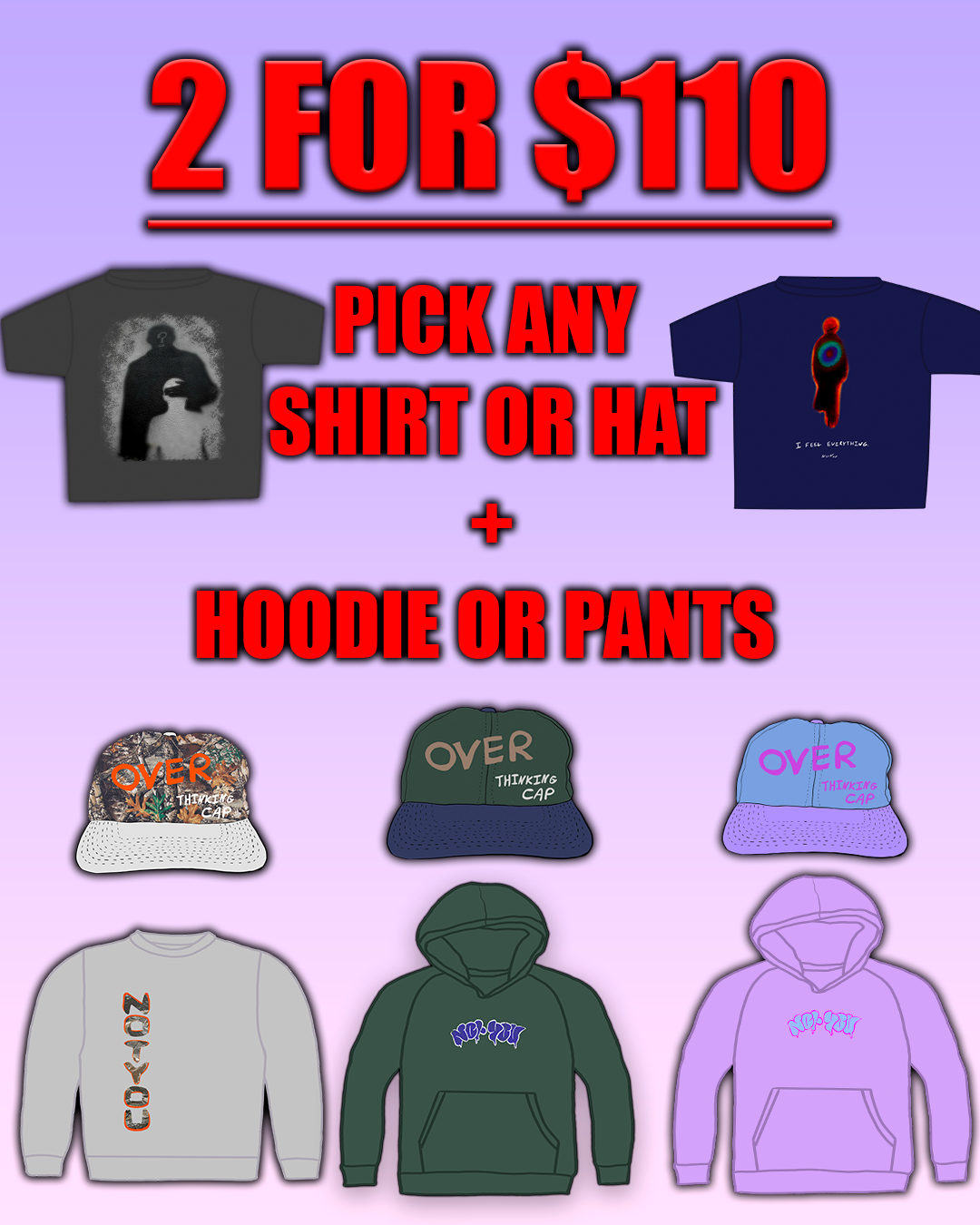 2 FOR $110 SHIRT OR HAT + HOODIE OR CREWNECK