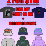 2 FOR $110 SHIRT OR HAT + HOODIE OR CREWNECK