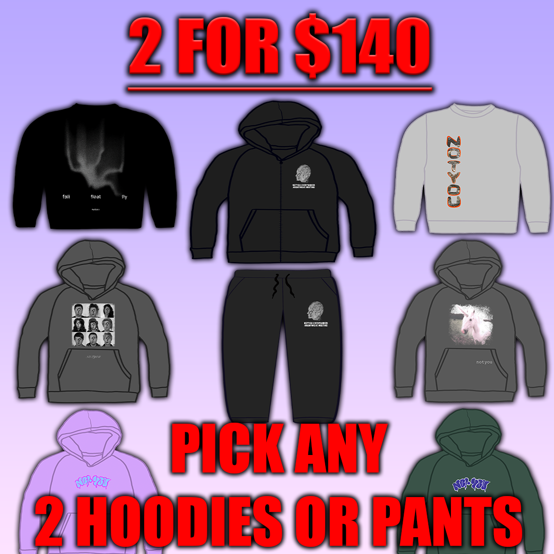 2 FOR $140 HOODIES OR PANTS