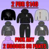 2 FOR $140 HOODIES OR PANTS
