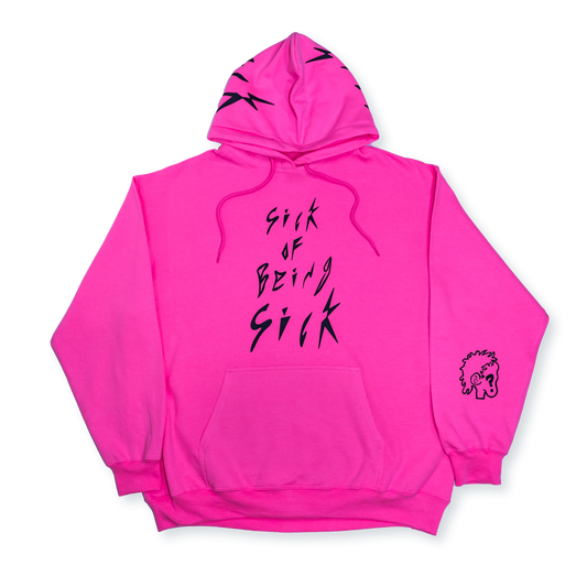 "Sick of Being Sick" Hoodie (Hot Pink)